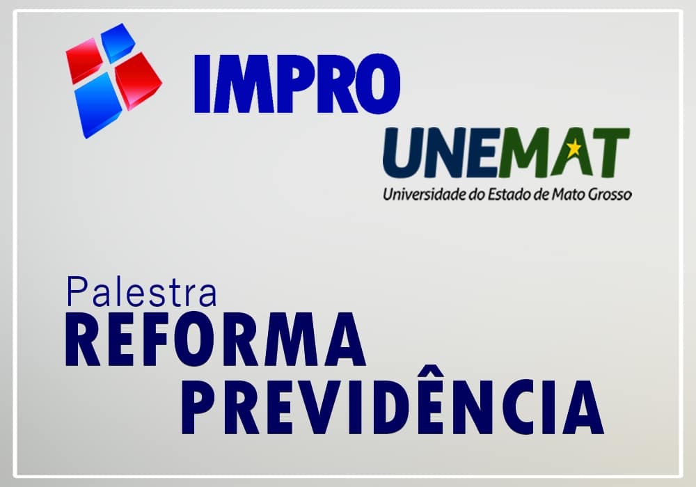 IMPRO discute reforma da Previdência Social em evento da Unemat