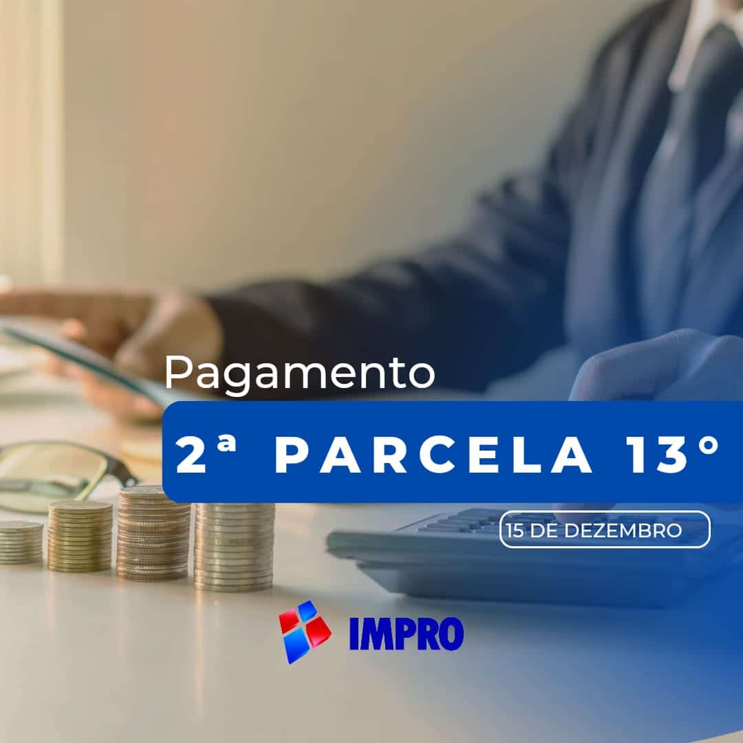DINHEIRO NA CONTA | IMPRO antecipa pagamento da 2ª parcela do 13º terceiro salário
