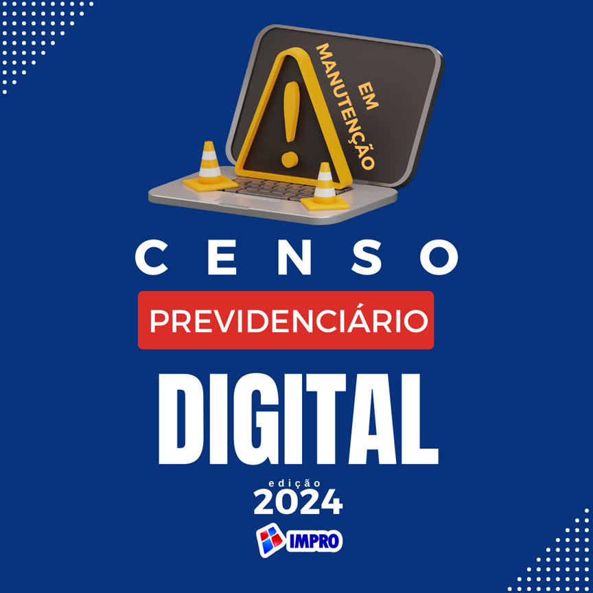 Comunicado importante: Acesso ao Censo Previdenciário do IMPRO em manutenção